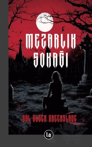 Mezarlık Sokağı – Gül Ülgen Greenslade – La Kitap kitap kapağı