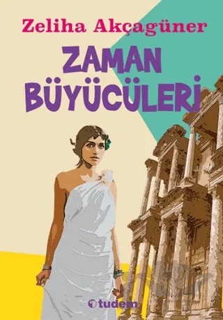 Zaman Büyücüleri – Zeliha Akçagüner – Tudem Yayınları kitap kapağı