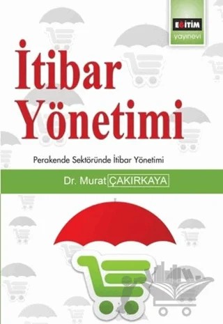 İtibar Yönetimi – Murat Çakırkaya – Eğitim Yayınevi - Bilimsel Eserler kitap kapağı