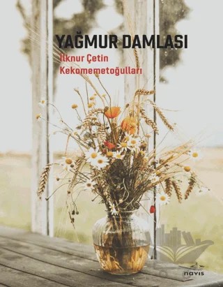 Yağmur Damlası – İlknur Çetin Kekomemetoğulları – Navis Yayınları kitap kapağı