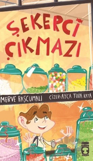 Şekerci Çıkmazı – Fatma Merve Başcumalı – Timaş Çocuk kitap kapağı