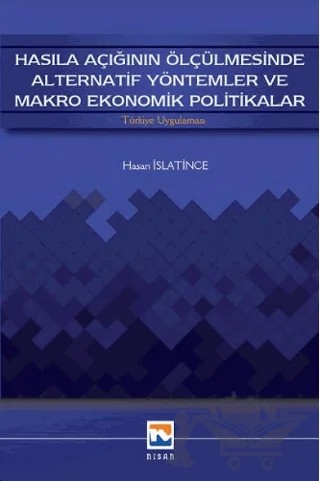 Hasıla Açığının Ölçülmesinde Alternatif Yöntemler ve Makro Ekonomik Politikalar – Hasan Islatince – Nisan Kitabevi kitap kapağı