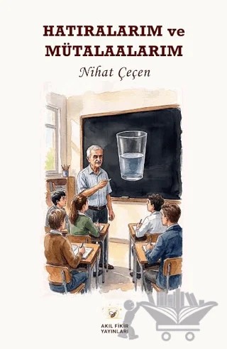 Hatıralarım ve Mütalaalarım – Nihat Çeçen – Akıl Fikir Yayınları kitap kapağı