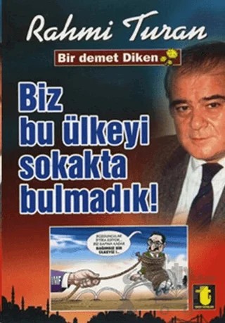 Biz Bu Ülkeyi Sokakta Bulmadık – Rahmi Turan – Toker Yayınları kitap kapağı