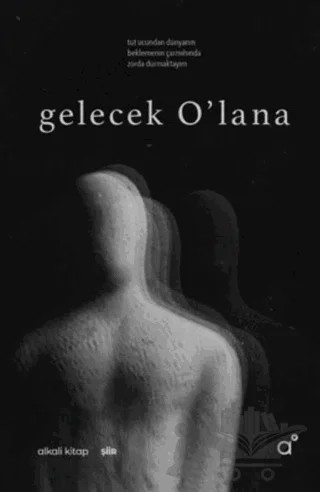 Gelecek O’lana – Gökhan Zincir – Alkali Kitap kitap kapağı