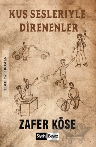 Kuş Sesleriyle Direnenler – Zafer Köse – Siyah Beyaz Yayınları kitap kapağı