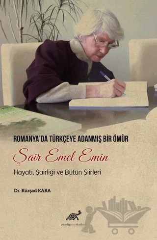 Romanya'da Türkçeye Adanmış Bir Ömür Şair Emel Emin – Kürşad Kara – Paradigma Akademi Yayınları kitap kapağı