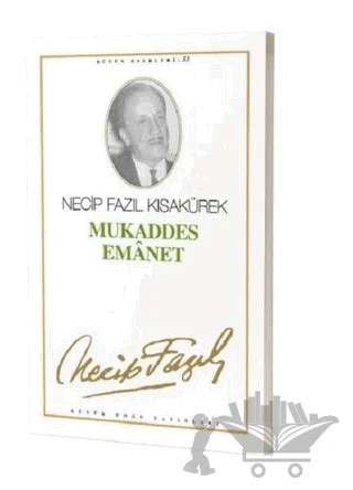 Mukaddes Emanet : 45 - Necip Fazıl Bütün Eserleri – Necip Fazıl Kısakürek – Büyük Doğu Yayınları kitap kapağı