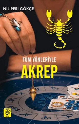 Tüm Yönleriyle Akrep (24 Ekim-22 Kasım) – Nil Peri Gökçe – Sis Yayıncılık kitap kapağı