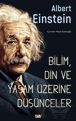 Bilim, Din ve Yaşam Üzerine Düşünceler – Albert Einstein – Say Yayınları kitap kapağı