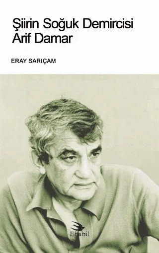 Şiirin Soğuk Demircisi ARİF DAMAR (Eleştiri) – Eray Sarıçam – Ebabil Yayınları kitap kapağı