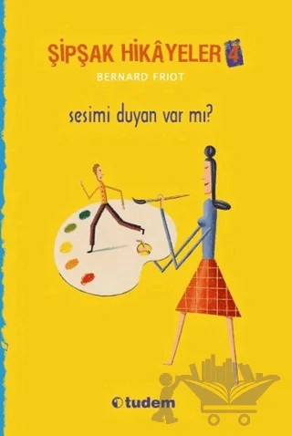 Şipşak Hikayeler 4 / Sesimi Duyan Var mı? – Bernard Friot – Tudem Yayınları kitap kapağı