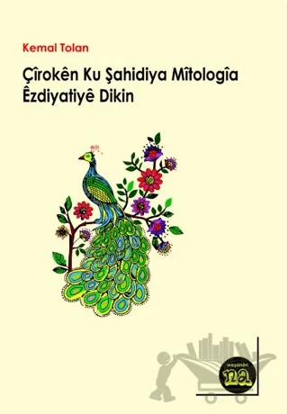 Çiroken Ku Şahidiya Kevnariya Mitologiya Ezdiyatiye – Kemal Tolan – Na Yayınları kitap kapağı