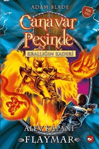 Canavar Peşinde 64 - Krallığın Kaderi – Adam Blade – Beyaz Balina Yayınları kitap kapağı