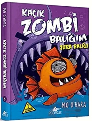 Kaçık Zombi Balığım Serisi 6 – Mo Ohara – Pegasus Çocuk Yayınları kitap kapağı