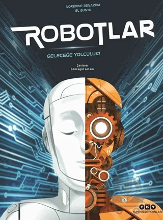 Robotlar/ Geleceğe Yolculuk – Noredine Benazdia – Yapı Kredi Yayınları kitap kapağı