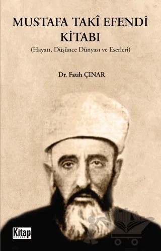 Mustafa Taki Efendi Kitabı (Hayatı, Düşünce, Dünyası Ve Eserleri) – Fatih Çınar – Kitap Dünyası Yayınları kitap kapağı