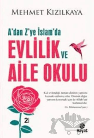 A’dan Z’ye İslam’da Evlilik Ve Aile Okulu – Mehmet Kızılkaya – Hayat Yayınları kitap kapağı