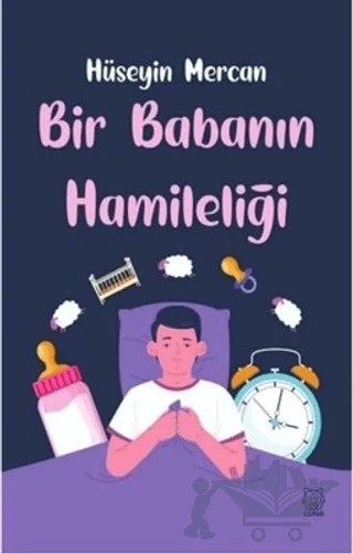 Bir Babanın Hamileliği – Hüseyin Mercan – Luna Yayınları kitap kapağı