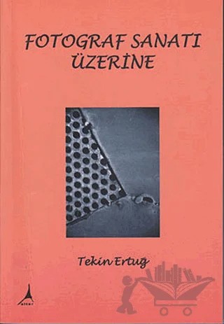 Fotoğraf Sanatı Üzerine – Tekin Ertuğ – Alter Yayıncılık kitap kapağı