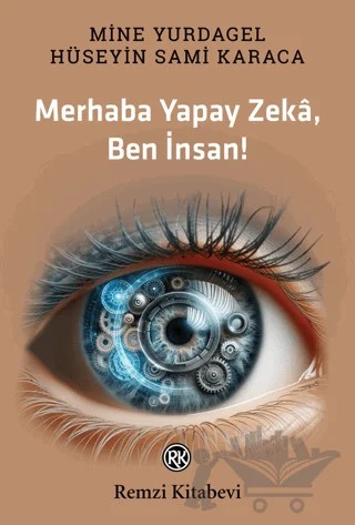 Merhaba Yapay Zekâ, Ben İnsan! – Mine Yurdagel, Hüseyin Sami Karaca – Remzi Kitabevi kitap kapağı