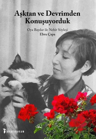 Aşktan ve Devrimden Konuşuyorduk – Ebru Çapa – Ağaçkakan Yayınları kitap kapağı