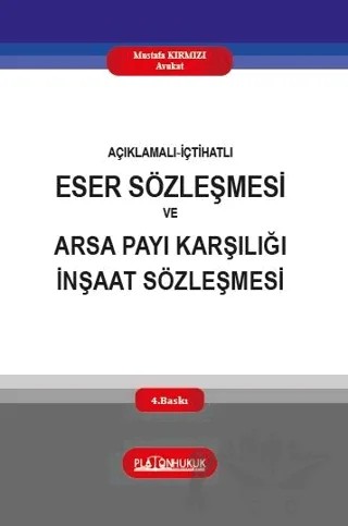 Açıklamalı‐İçtihatlı Eser Sözleşmesi ve Arsa Payı Karşılığı İnşaat Sözleşmesi – Mustafa Kırmızı – Platon Hukuk kitap kapağı