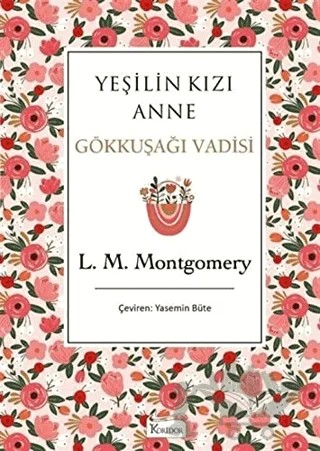 Yeşilin Kızı Anne 7 - Gökkuşağı Vadisi (Bez Ciltli) – L. M. Montgomery, Lucy Maud Montgomery – Koridor Yayıncılık kitap kapağı