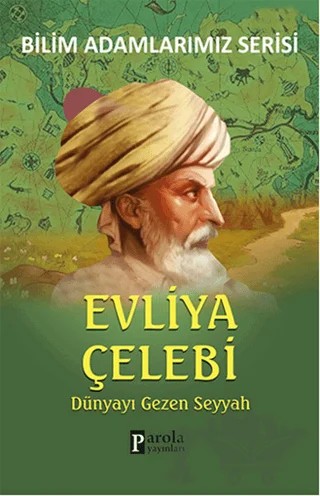Evliya Çelebi - Bilim Adamlarımız Serisi – Ali Kuzu – Parola Yayınları kitap kapağı