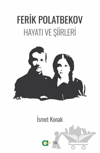 Ferik Polatbekov - Hayatı ve Şiirleri – İsmet Konak – Aram Yayınları kitap kapağı