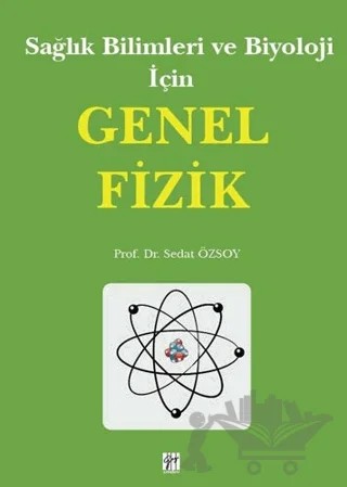Sağlık Bilimleri ve Biyoloji İçin Genel Fizik – Sedat Özsoy – Gazi Kitabevi kitap kapağı