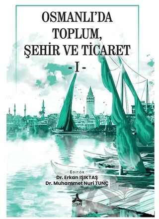 Osmanlı’da Toplum, Şehir Ve Ticaret - I - – Kolektif – Sonçağ Yayınları kitap kapağı