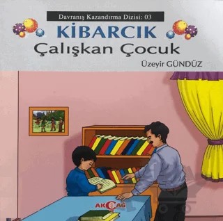 Kibarcık Çalışkan Çocuk – Üzeyir Gündüz – Akçağ Yayınları kitap kapağı