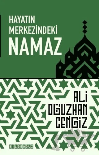 Hayatın Merkezindeki Namaz – Ali Oğuzhan Cengiz – Bilgeoğuz Yayınları kitap kapağı