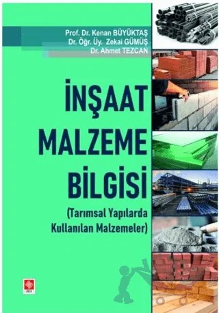 İnşaat Malzeme Bilgisi (Tarımsal Yapılarda Kullanılan Malzemeleri) – Kenan Büyüktaş, Zekai Gümüş, Ahmet Tezcan – Ekin Basım Yayın kitap kapağı