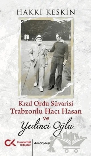 Kızıl Ordu Süvarisi Trabzonlu Hacı Hasan ve Yedinci Oğlu – Hakkı Keskin – Cumhuriyet Kitapları kitap kapağı