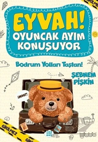 Bodrum Yolları Taştan! - Eyvah! Oyuncak Ayım Konuşuyor 3 – Şebnem Pişkin – Dokuz Çocuk kitap kapağı