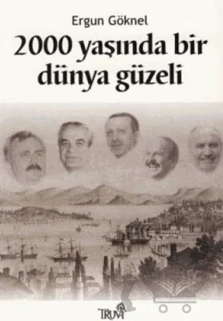2000 Yaşında Bir Dünya Güzeli – Ergun Göknel – Truva Yayınları kitap kapağı