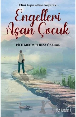 Engelleri Aşan Çocuk – Mehmet Rıza Özacar – Düş Kurguları Yayıncılık kitap kapağı