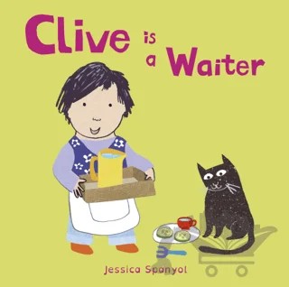 Clive is a Waiter – Jessica Spanyol – Child's Play kitap kapağı