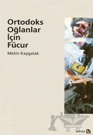 Ortodoks Oğlanlar İçin Fücur – Metin Kaygalak – Avesta Yayınları kitap kapağı