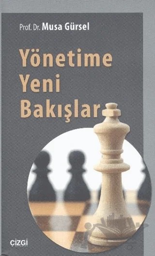Yönetime Yeni Bakışlar – Musa Gürsel – Çizgi Kitabevi Yayınları kitap kapağı