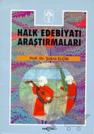 Halk Edebiyatı Araştırmaları 2 – Şükrü Elçin – Akçağ Yayınları kitap kapağı