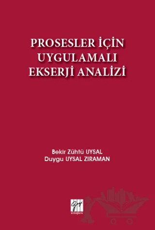 Prosesler İçin Uygulamalı Ekserji Analizi – Bekir Zühtü Uysal, Duygu Uysal Zıraman – Gazi Kitabevi kitap kapağı