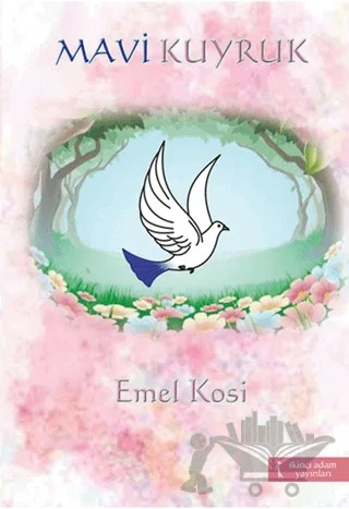 Mavi Kuyruk – Emel Kosi – İkinci Adam Yayınları kitap kapağı