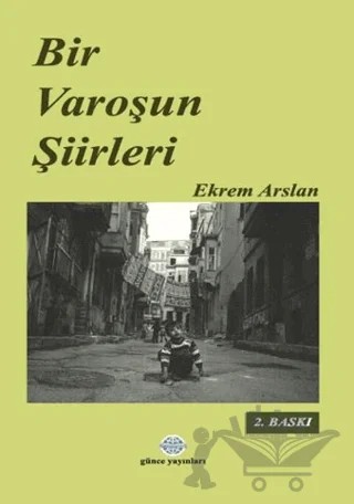 Bir Varoşun Şiirleri – Ekrem Arslan – Günce Uluslararası Yayıncılık kitap kapağı