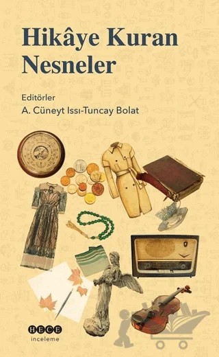 Hikaye Kuran Nesneler – A. Cüneyt Issı, Tuncay Bolat – Hece Yayınları kitap kapağı