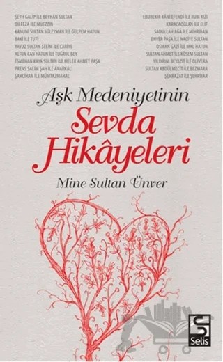 Aşk Medeniyetinin Sevda Hikayeleri – Mine Sultan Ünver – Selis Kitaplar kitap kapağı