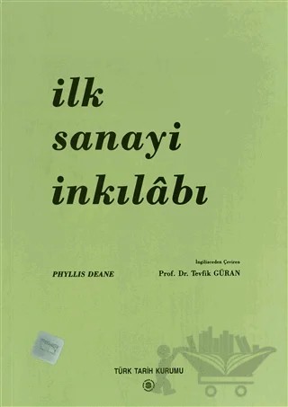 İlk Sanayi İnkılabı – Phyllis Deane – Türk Tarih Kurumu Yayınları kitap kapağı