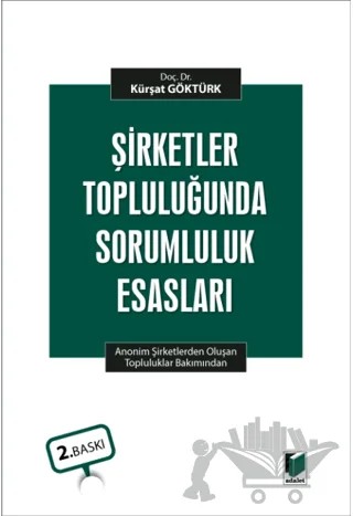 Şirketler Topluluğunda Sorumluluk Esasları – Kürşat Göktürk – Adalet Yayınevi kitap kapağı